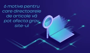 6 motive pentru care directoarele de articole vă pot afecta grav site-ul